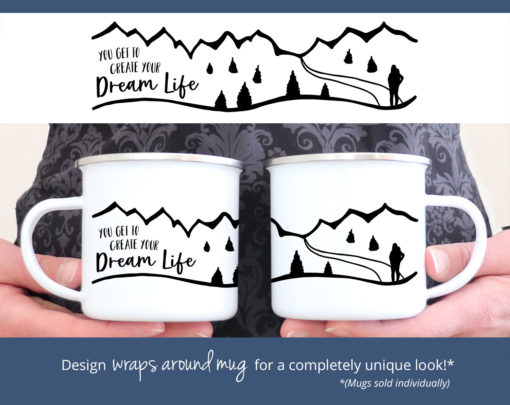 You Get to Create Your Dream Life Mug