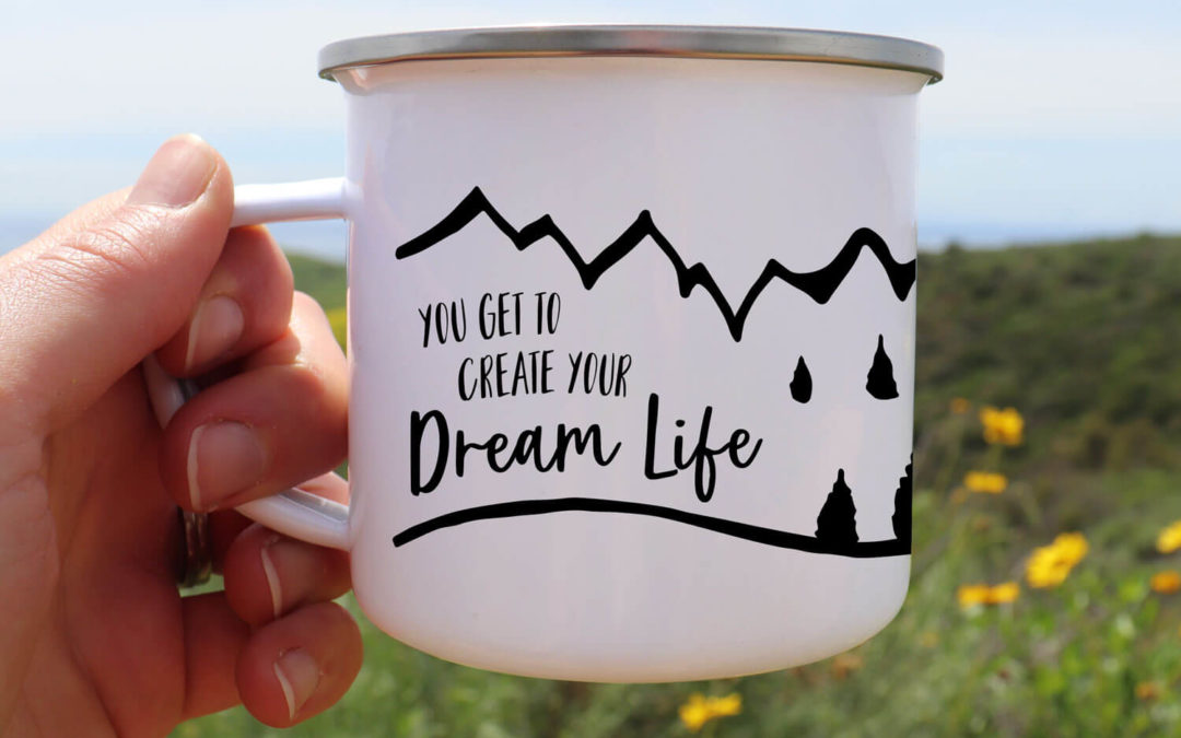 create your dream life mug