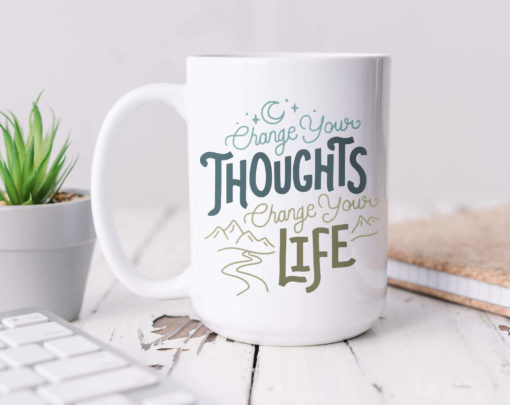 Change Your Thoughts Change Your Life Mug