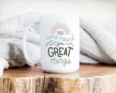 You Were Meant for Great Things Mug